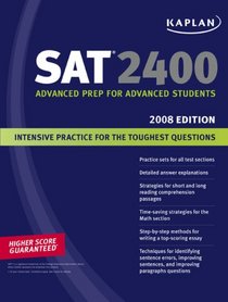 Kaplan SAT 2400, 2008 Edition: Advanced Prep for Advanced Students (Kaplan New Sat 2400)