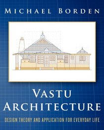 Vastu Architecture: Design Theory and Application for Everyday Life