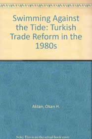 Swimming Against the Tide: Turkish Trade Reform in the 1980's