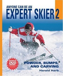 Anyone Can Be an Expert Skier 2: Powder, Bumps, and Carving (Includes Bonus DVD)