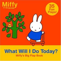What Will I Do Today? : Miffy's Big Flap Book (Miffy and Friends)