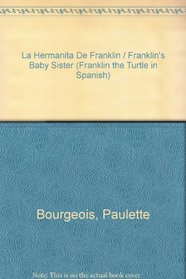 La Hermanita De Franklin / Franklin's Baby Sister: Null (Franklin the Turtle in Spanish) (Spanish Edition)