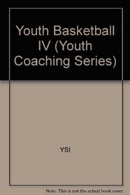 Youth Basketball: Basic Strategies : Handbook IV (Youth Coaching Series)