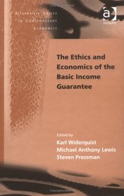 The Ethics And Economics of the Basic Income Guarantee (Alternative Voices in Contemporary Economics)