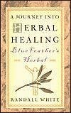 A Journey Into Herbal Healing Bluefeather's Herbal
