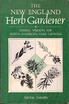 The New England Herb Gardener: Yankee Wisdom for North American Herb Growers