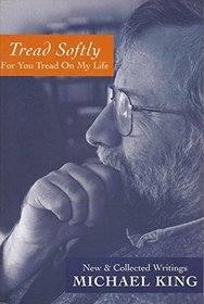Tread softly, for you tread on my life: New & collected writings
