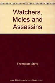Watchers, Moles and Assassins