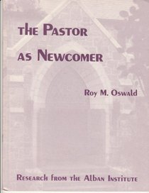 The Pastor As Newcomer (Special Papers and Research Reports / Alban Institute)