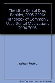 Dental Drug Booklet: Handbook of Commonly Used Dental Medications 2004-2005