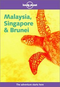 Lonely Planet Malaysia, Singapore and Brunei (Lonely Planet Malaysia, Singapore and Brunei)