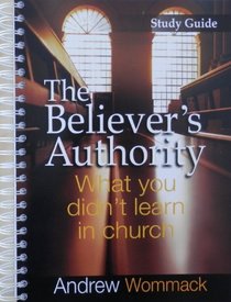 The Believer's Authority Study Guide