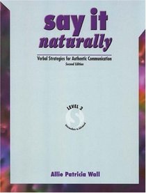 Say it Naturally Level 2: Verbal Strategies for Authentic Communication
