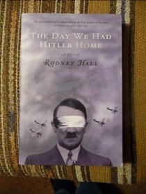 The day we had Hitler home: A novel