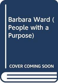 Barbara Ward (People with a Purpose S)