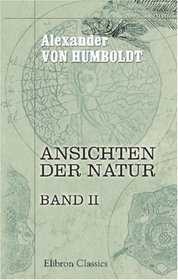 Ansichten der Natur: Mit wissenschaftlichen Erluterungen. Band II (German Edition)