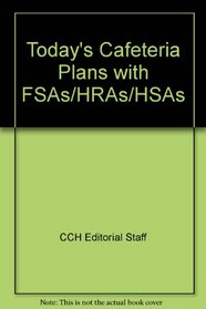 Today's Cafeteria Plans with FSAs/HRAs/HSAs