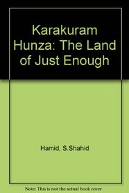 Karakuram Hunza: The Land of Just Enough