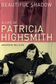 Beautiful Shadow : A Life of Patricia Highsmith