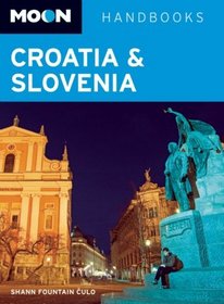 Moon Croatia and Slovenia (Moon Handbooks)