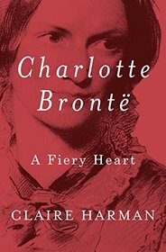 Charlotte Bront: A Fiery Heart