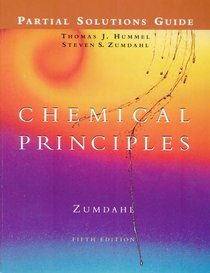 Partial Student Solutions Manual: By Thomas J. Hummel, University of Illinois, Urbana: Used with ...Zumdahl-Chemical Principles