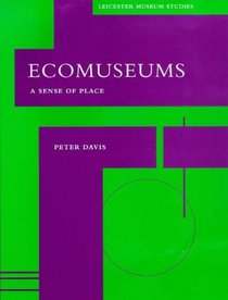 Ecomuseums: A Sense of Place (Leicester Museum Studies Series)