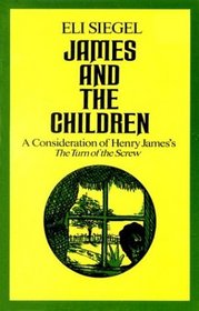 James and the Children: A Consideration  of Henry James's Turn of the Screw