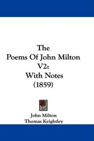 The Poems Of John Milton V2: With Notes (1859)