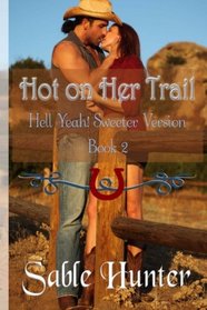Hot on Her Trail - Sweeter Version (Hell Yeah! Sweeter Version Book 2)