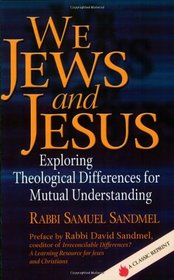 We Jews and Jesus: Exploring Theological Differences for Mutual Understanding