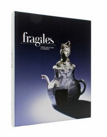Fragiles: Porcelain, Glass and Ceramics