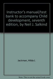 Instructor's manual/test bank to accompany Child development, seventh edition, by Neil J. Salkind