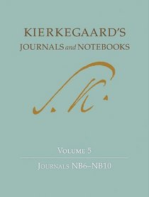 Kierkegaard's Journals and Notebooks: Volume 5, Journals NB6-NB10