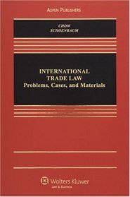 International Trade Law: Problems, Cases, and Materials