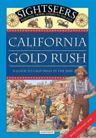 California Gold Rush : A guide to California in the 1850s (Sightseers)