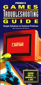The Games Troubleshooting Guide: Simple Solutions to Common Problems (Secrets of the Games)