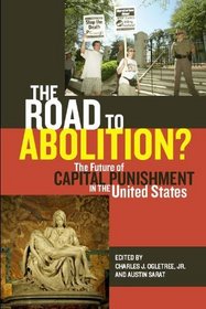 The Road to Abolition?: The Future of Capital Punishment in the United States (Charles Hamilton Houston Institute Series on Race and Justic)
