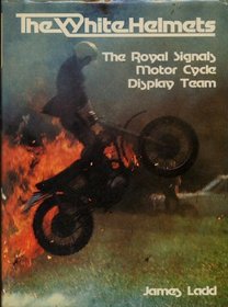 The White Helmets: The Royal Signals Motor Cycle Display Team