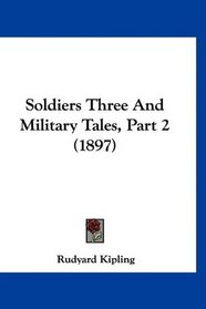 Soldiers Three And Military Tales, Part 2 (1897)