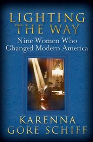 Lighting the Way : Nine Women Who Changed Modern America