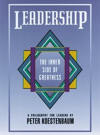 Leadership: The Inner Side of Greatness : A Philosophy for Leaders (Jossey Bass Business and Management Series)