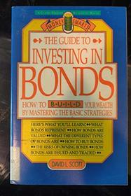 The Guide to Investing in Bonds: How to Build Your Wealth by Mastering the Basic Strategies (Money Smarts)