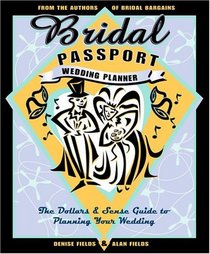 Bridal Passport Wedding Planner: The Dollars and Sense Guide to Planning Your Wedding