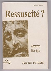 Ressuscite?: Approche historique (Theologie nouvelle) (French Edition)