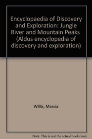 Jungle rivers  mountain peaks (Aldus encyclopedia of discovery and exploration)