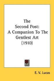 The Second Post: A Companion To The Gentlest Art (1910)