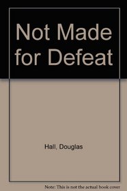 Not Made for Defeat: Biography of Oswald J. Smith
