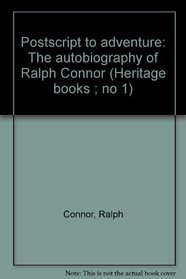 Postscript to Adventure: The Autobiography of Ralph Connor (Heritage Books, No. 1)