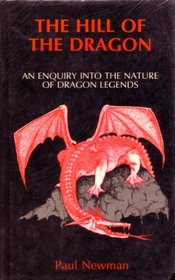 The Hill of the Dragon: An Enquiry into the Nature of Dragon Legends